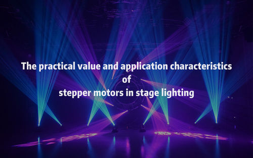 najnowsze wiadomości firmowe o The practical value and application characteristics of stepper motors in stage lighting.