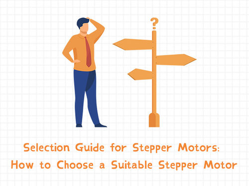 najnowsze wiadomości firmowe o Selection Guide for Stepper Motors: How to Choose a Suitable Stepper Motor