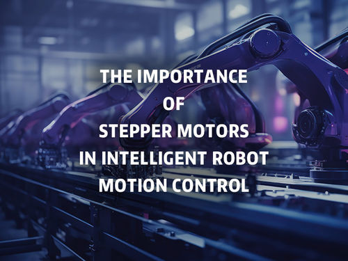 najnowsze wiadomości firmowe o The importance of stepper motors in intelligent robot motion control.