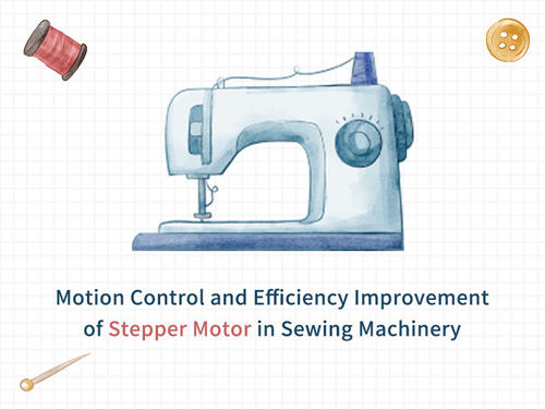 najnowsze wiadomości firmowe o Motion Control and Efficiency Improvement of Stepper Motor in Sewing Machinery